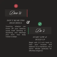 It's a marathon, not a sprint. I always advise starting with lower 2-3 inch heels to train your muscles and balance. This slide explains why rushing into towering stilettos can sabotage your form and elegance.