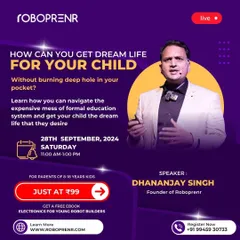 An invitation to our exclusive webinar for parents on how to secure a dream life for your child without the high cost of formal education, hosted by our founder, Dhananjay Singh.