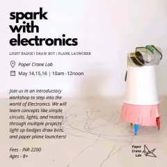 A poster for our "Spark with Electronics" summer workshop. Kids get to build multiple projects, including this Doodle Bot, light-up badges, and even a paper plane launcher.