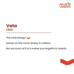 Are you Vata dominant? This is the wind energy, always on the move, breezy and restless. When in balance, you are creative and energetic. But too much of it can make you feel forgetful, anxious, and chaotic.