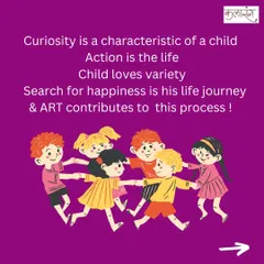 This explains the essence of childhood. My goal is to use art as a tool to support a child's natural curiosity, love for action, and search for happiness.
