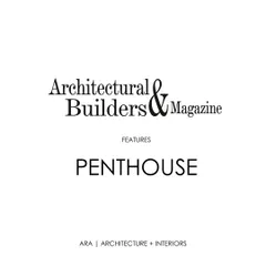 Thank you to Architectural & Builders Magazine for featuring one of my penthouse projects. It is always an honor to see our work recognized and shared with a wider audience.