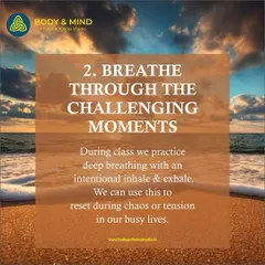 The second habit is to breathe through challenging moments. The deep, intentional breathing we practice in class is a powerful tool to reset your nervous system during times of chaos or tension.