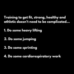 The four pillars are simple: 1. Do some heavy lifting. 2. Do some jumping. 3. Do some sprinting. 4. Do some cardiorespiratory work. This is the foundation for comprehensive physical development.