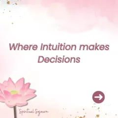 "Where Intuition makes Decisions." This graphic for our Spiritual Sojourn program highlights a key benefit for leaders: learning to tap into their intuitive intelligence for more effective and holistic decision-making.