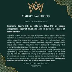 This legal update from my office details a Supreme Court judgment where an FIR filed by a wife under Section 498A was dismissed due to vague and unsubstantiated allegations. It reinforces that criminal complaints cannot be used to settle civil claims.