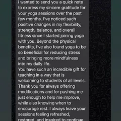 "I've noticed such positive changes in my flexibility, strength, balance, and overall fitness." Thank you for this wonderful feedback. I'm so happy yoga is helping you reduce stress and feel restored.
