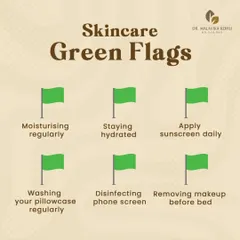 These are the "green flags" of a healthy skincare routine. Consistently following these habits, such as daily moisturizing, applying sunscreen, and removing makeup before bed, forms the foundation for healthy, resilient skin.