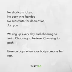 No shortcuts taken. No easy wins handed. Just you, waking up every day and choosing to push, even when your body screams for rest.