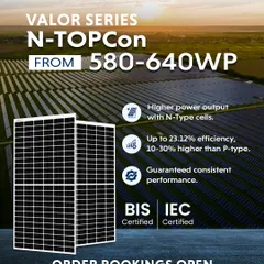 Our Valor Series N-TOPCon modules (580-640WP) offer up to 23.12% efficiency, delivering 10-30% more power than conventional P-type panels. Certified by BIS and IEC, these panels guarantee consistent, high-performance output for your solar projects.