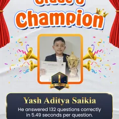 We celebrate Yash Aditya Saikia, our Grade 6 Champion. He correctly answered 132 questions, averaging just 5.49 seconds per question, demonstrating exceptional mental math ability.
