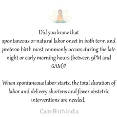 Did you know that spontaneous labor most often begins at night? This is because your body is most relaxed. Letting labor begin on its own shortens its duration and reduces the need for interventions.