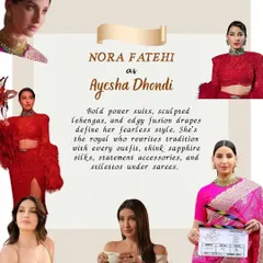 Nora Fatehi as Ayesha Dhondhi is the rebel royal. Her style is defined by bold power suits, sculpted lehengas, and edgy fusion drapes. She doesn't follow rules, she sets them.