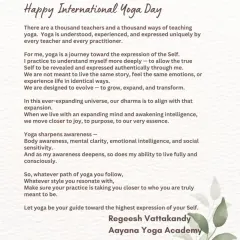 A message from our founder, Regeesh Vattakandy, on International Yoga Day. Yoga is a journey toward the highest expression of your Self.