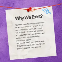 Why do we exist? We were founded by pet parents who saw a need for something better. This note explains our mission to create a world where pets are central, built around respect, care, and joy.