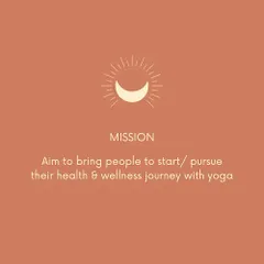 My mission is to bring people to start or pursue their health and wellness journey with yoga. This is the core philosophy behind my studio.