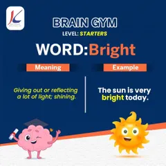 This 'Brain Gym' post for starters focuses on the word 'Bright'. Using simple words and clear examples, we make learning English vocabulary an easy and engaging activity for young learners.