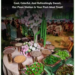 Our traditional paan station is a feast for the senses, with a colorful and fresh assortment of ingredients beautifully displayed for a perfect post-meal treat.