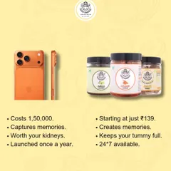 Here's a simple choice. An expensive phone captures memories, but my pickles create them, keep your tummy full, and are available 24/7, all starting at just Rs. 139.