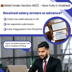If you've received salary arrears or an advance, you can claim tax relief under Section 89(1). The process is now fully electronic and integrated into the ITR portal, making it a hassle-free way to reduce your tax liability.