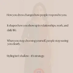Why does style even matter? Because it shapes how people respond to you and how you show up in the world. When you stop choosing yourself in your wardrobe, people stop seeing you clearly. Styling isn't shallow, it's strategy.
