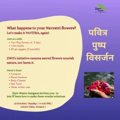An invitation to our workshop, asking the important question: "What happens to your Navratri flowers?" We provide a list of wonderful solutions, from compost and room freshener to skin toner, ensuring sacred flowers nourish nature.