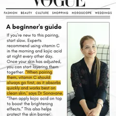 A beginner's guide from my Vogue feature: when pairing Vitamin C and Kojic Acid, always apply Vitamin C first on clean skin to maximize absorption and brightening effects.