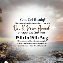 I will be personally available at my Goa clinic from August 15th to 18th. This is your opportunity to receive world-class cosmetic care during the monsoon season of transformation.