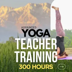 An advertisement for our 300-Hour Advanced Yoga Teacher Training, combining a powerful asana image with the promise of a deep, immersive experience.