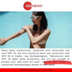 In an article for Zee News, I discussed the critical importance of choosing the right sunscreen and proper application techniques. I emphasized that a moisturizer with SPF 15 is not enough and that SPF 30 or higher is necessary for adequate UV protection.