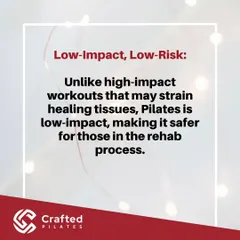 Pilates is a low-impact, low-risk form of exercise. Unlike high-impact workouts, it doesn't strain healing tissues, making it a safer and more effective choice for those in the rehab process.
