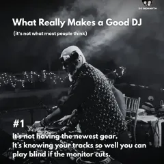 What really makes a good DJ? It's not the newest gear. It's knowing your tracks so well you can play blind if the monitor cuts.