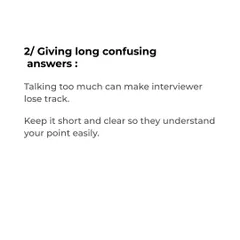Interview Mistake #2: Giving long, confusing answers. Talking too much can make the interviewer lose track. We teach you to keep your answers short, clear, and to the point.