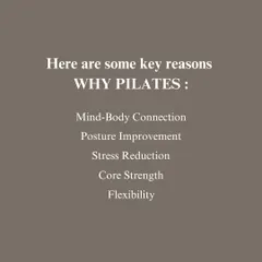 Why Pilates? We believe in its power to forge a strong mind-body connection, improve posture, reduce stress, build core strength, and increase flexibility. It is a complete wellness system.