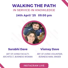 An invitation to an Instagram Live session with Surabhi and Vismay Dave, an Art of Living couple. They share their journey of togetherness in seva, sadhana, and sangha.