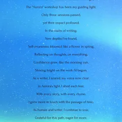 A beautiful poem written by a 9th-grade student after my 'Aurora' writing retreat. Her words, "Self-awareness bloomed like a flower in spring," capture the essence of what I hope to cultivate in every session: a space for inner light to grow.