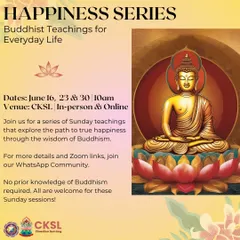 Discover the path to true happiness through the practical wisdom of Buddhism in our "Happiness Series". These Sunday teachings explore how to apply timeless principles to your everyday life, helping you navigate challenges and cultivate joy. No prior knowledge is required.