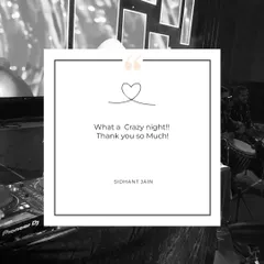 "What a Crazy night!! Thank you so Much!" Short, sweet, and says it all. Thank you, Sidhant Jain, for the kind words.