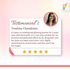 Trushna has been with me for three years, and I'm thrilled she considers Derma Villa her one-stop solution. Her review highlights the genuine and dedicated efforts my team and I put into every visit. Thank you for your trust, Trushna!