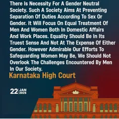 **Karnataka High Court calls for a gender-neutral society.** This powerful observation highlights that while we safeguard women, we should not overlook the challenges faced by men. True equality must not be at the expense of either gender.