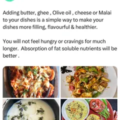 Don't be afraid of healthy fats. Adding butter, ghee, olive oil, or malai to your dishes makes them more filling and flavorful, helps regulate blood sugar, and improves the absorption of fat-soluble nutrients.