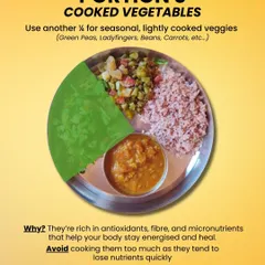 Step 3: Use another quarter for lightly cooked seasonal vegetables. They are packed with antioxidants and fiber that keep you energized and help your body heal.