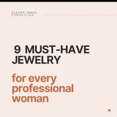 The power of jewelry to transform your appearance is often overlooked. Here is my list of nine must-have jewelry pieces for every professional woman's collection.