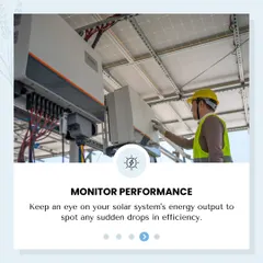 We help you keep a close watch on your solar system's energy output. By monitoring performance, we can quickly identify any sudden drops in efficiency and dispatch our technicians to diagnose and fix the issue promptly.