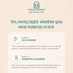 Should you double cleanse every night? Yes, whether you wear makeup or not. An oil cleanse removes dirt and product, like sweeping before you mop. A targeted cleanser then thoroughly cleans the pores so your other products can absorb effectively.