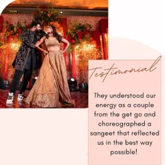 "They understood our energy as a couple from the get go and choreographed a sangeet that reflected us in the best way possible!"