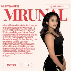 Meet Mrunal, a talented dancer and choreographer with over 15 years of Bharatanatyam training and a Visharad degree holder, also skilled in folk, jazz, and contemporary.