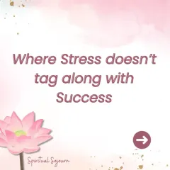 "Where Stress doesn't tag along with Success." A key promise of our programs for professionals. The Spiritual Sojourn teaches you how to achieve your goals with a calm and centered mind.