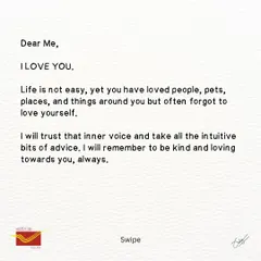 The second part of the letter: an affirmation. 'Dear Me, I LOVE YOU. I will trust that inner voice and remember to be kind and loving towards you, always.'