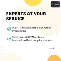 Our founder is a PCEP Certified Entry-Level Python Programmer and a participant at STEMpedia, an international boot camp for educators. We bring certified expertise to every class.
